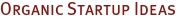 Organic Startup Ideas