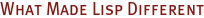 What Made Lisp Different